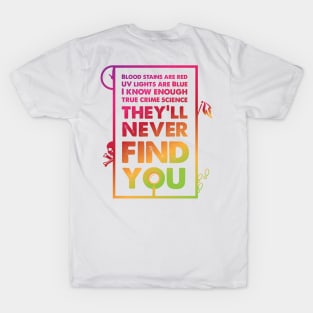 They'll Never Find You T-Shirt